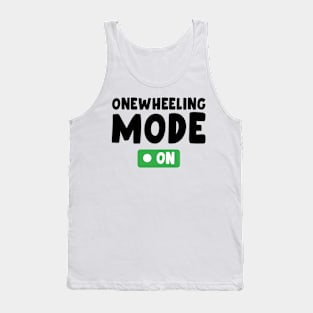 onewheeling mode on - Onewheel style Tank Top